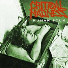 Critical Madness : Human Scum